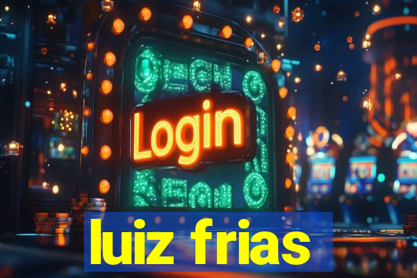 luiz frias